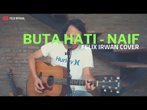 Buta Hati - Naif ( Felix Irwan Cover )