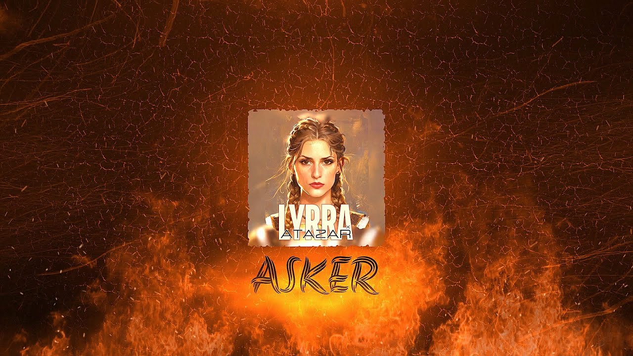 Lyrra x Atazar - Asker