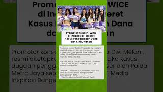 Promotor Konser TWICE di Indonesia Terseret Kasus Penggelapan Dana dan Kini Ditahan