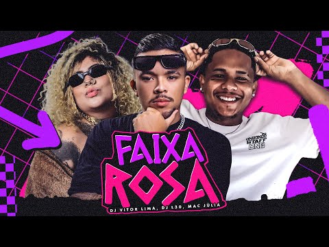 FAIXA ROSA - VITOR LIMA, DJ L30, MAC JULIA (VIRAL TIKTOK)
