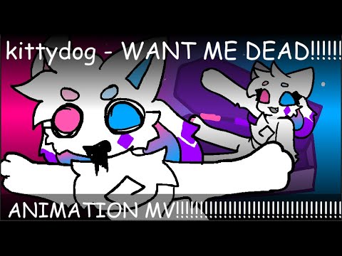 kittydog - WANT ME DEAD!!!! ☠️ animation MV 💗💜💙