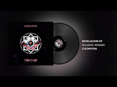 Wilgenis Vergara - Cleopatra (Revelación EP) #Afro #House