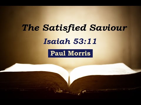 06-08-23 PM • Isaiah 53:11 • The Satisfied Saviour