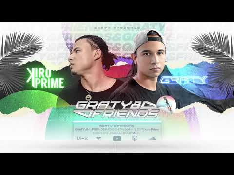 Graty & Friends #002 - Guestmix: Kiro Prime