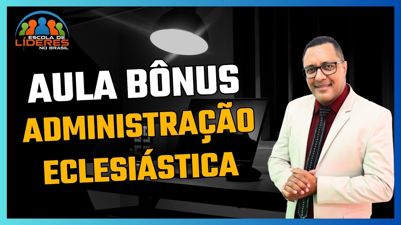AULA BÔNUS/ ADM  ECLESIÁSTICA