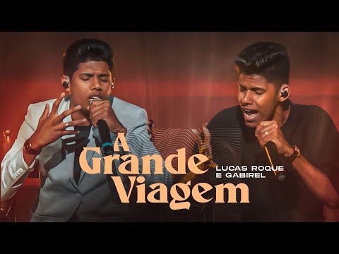 Lucas Roque e Gabriel - A Grande Viagem (Acústico Oficial)