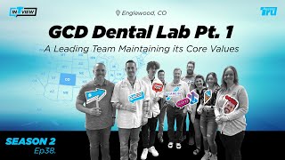 InTRUview S2 Ep.38: GCD Dental Laboratory Part 1