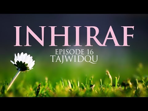 Inhiraf Episode 16 TajwidQu