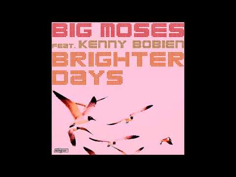 Big Moses ft. Kenny Bobian – Brighter Days
