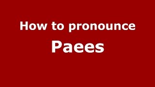 How to pronounce Paees