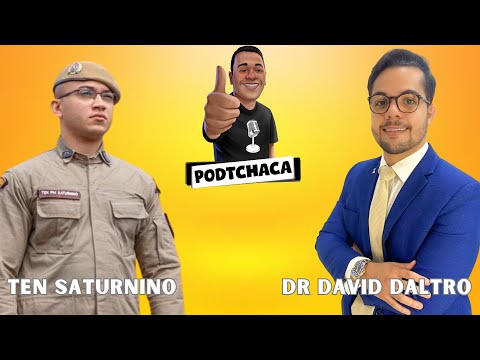 TENENTE SATURNINO E DR DAVID DALTRO  - PODTCHACA #026
