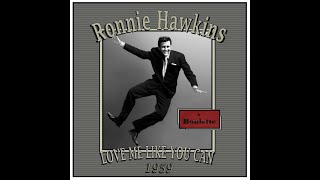 Ronnie Hawkins - Love Me Like You Can (1959)
