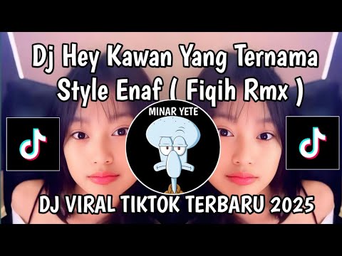 DJ HEY KAWAN YANG TERNAMA STYLE ENAF FIQIH RMX || DJ HEY KAWAN YANG BERNAMA JEDAG JEDUG VIRAL TIKTOK