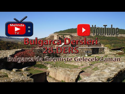 Bulgarca Dersleri 28.Ders Geçmişte Gelecek Zaman