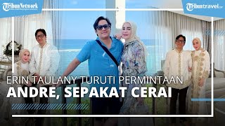 Erin Taulany Turuti Permintaan Andre Taulany, Sepakat Cerai dengan Damai