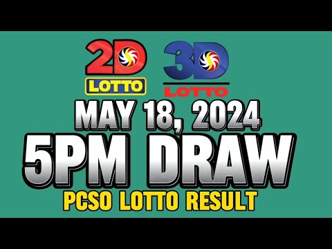 LOTTO 5PM DRAW 2D & 3D RESULT TOSAY MAY 18, 2024