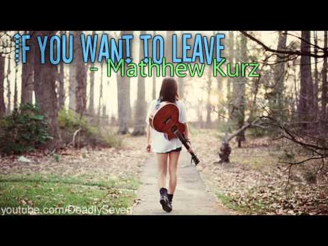 If You Want to Leave - Matthew Kurz [Lyrics + DL]