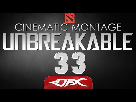 DotA2 Cinematic Montage - Episode 33 - UNBREAKABLE 4