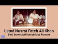 Binti Suno Mori Karoon May Parnam Ustad Nusrat Fateh Ali Khan
