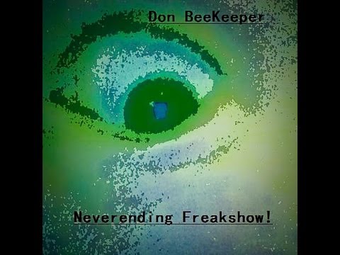 Neverending Freakshow! by Don BeeKeeper