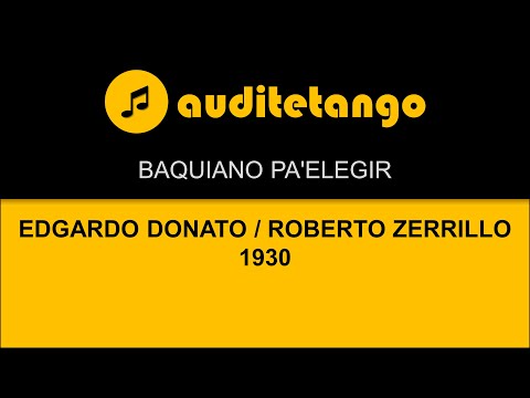 BAQUIANO PA'ELEGIR - EDGARDO DONATO - ROBERTO ZERRILLO - 1930 - TANGO STRUMENTALE