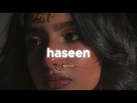 Haseen (Slowed + Reverb) - Talwiinder, NDS, Rippy Grewal | Also Holic