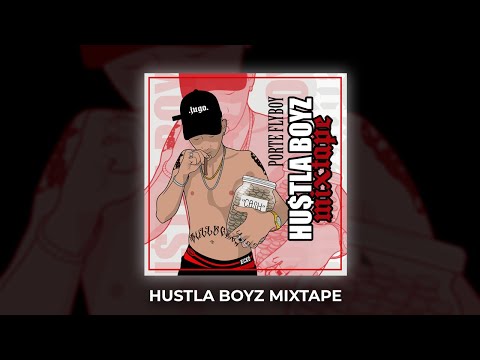 Porte Flyboy - HUSTLA BOYZ (full mixtape)