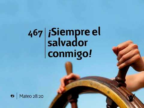 Himno 467 - ¡Siempre el Salvador conmigo! | Himnario Adventista Nuevo