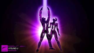 Axwell ft. Max&#39;C - I Found U (Remode)