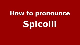 How to pronounce Spicolli