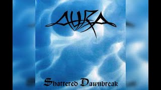 Aura - Shattered Dawnbreak (Full Album)