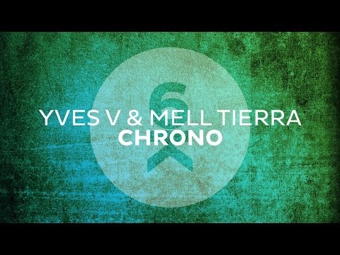 Yves V & Mell Tierra - Chrono (Original Mix)