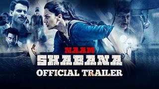 Naam Shabana Official Theatrical Trailer  &quo