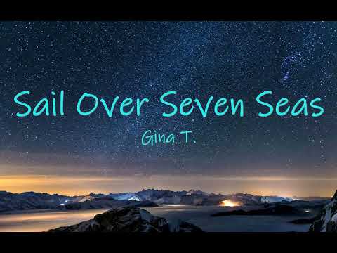 Gina T. Sail Over Seven Seas lyrics [ Try to find the captain of my heart ]