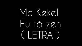Mc Kekel - Eu Tô Zen (Letras)