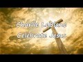 Charlie LeBlanc - Celebrate Jesus [with lyrics]