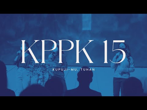 KPPK 15 - Kupuji-Mu, Tuhan (Be Exalted, O Lord)