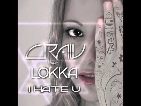 CRAIV Feat. Lokka - I Hate U