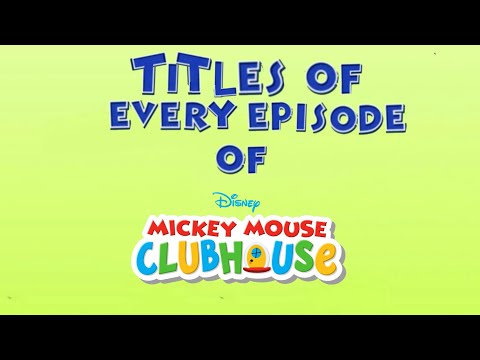 Titles of Every Episode of Mickey Mouse Clubhouse (2006 - 2016)