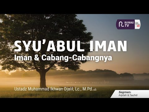 🔴IMAN & CABANG-CABANGNYA || Ust. M. IKHWAN DJALIL, Lc., M.H.I., M.Pd.