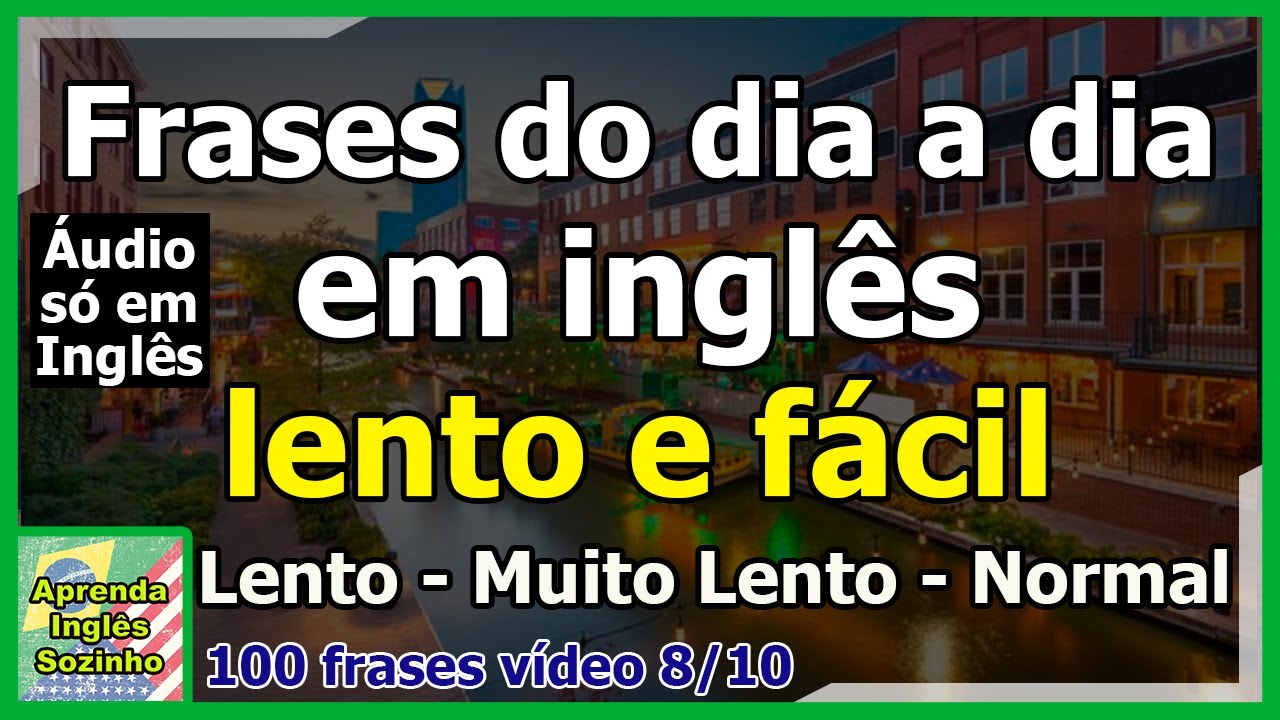 Dia a dia em Inglês - 100 Frases básicas de conversação em Inglês - vídeo 8/10 - ENGLISH ONLY