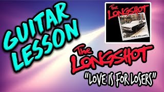 The Longshot - Love Is For Losers Guitar Lesson