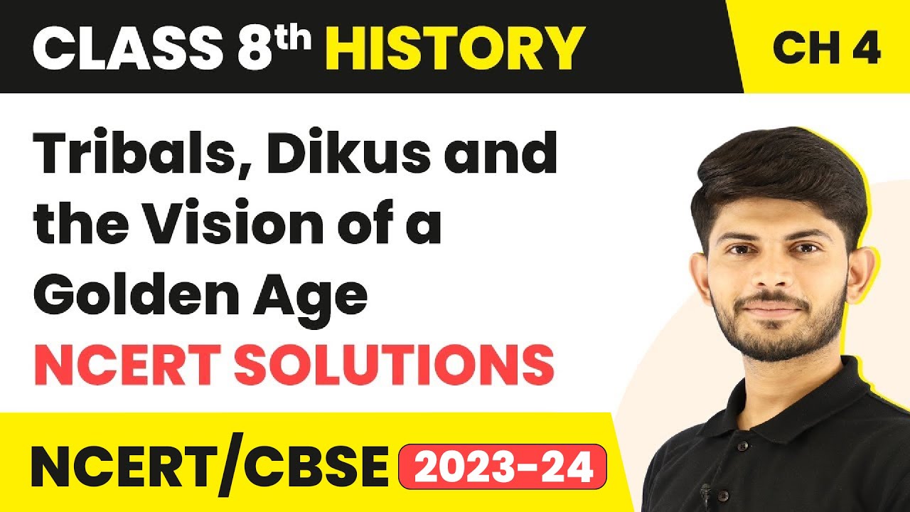 Tribals, Dikus and the Vision of a Golden Age - NCERT Solution | Class 8 History Chapter 4