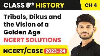 Tribals, Dikus and the Vision of a Golden Age - NCERT Solution | Class 8 History Chapter 4