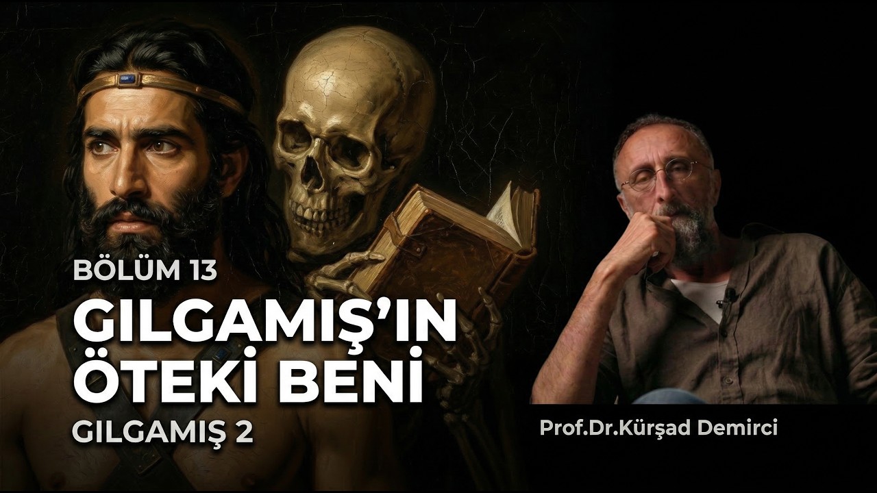 Gılgamış'ın Öteki Beni | Gılgamış Destanı 2. Bölüm | Prof. Dr. Kürşad Demirci | Tarih Atlası #13