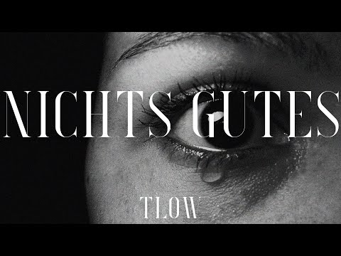 NICHTS GUTES- tlow