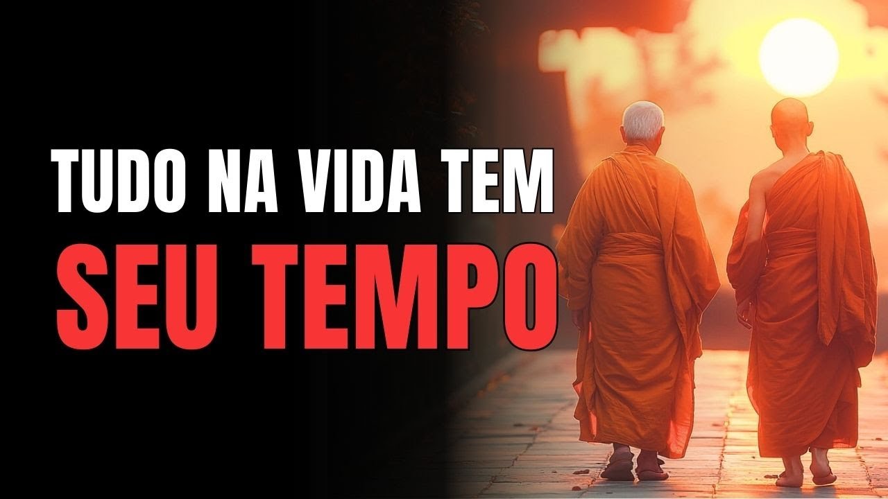 TUDO NA VIDA TEM SEU TEMPO: 7 Lições Budistas Para Ser Uma PESSOA MENOS APRESSADA