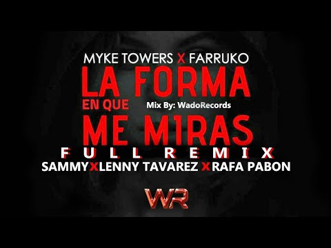 La Forma Que Me Miras(Full New Remix)Myke Towers Ft Farruko,Sammy,Lenny Tavarez Y Rafa Pabon