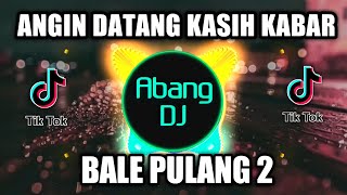 Download lagu ANGIN DATANG KASIH KABAR | DJ BALE PULANG 2 | REMIX VIRAL TIKTOK TERBARU 2021 mp3 Download lagu ANGIN DATANG KASIH KABAR | DJ BALE PULANG 2 | REMIX VIRAL TIKTOK TERBARU 2021 mp3