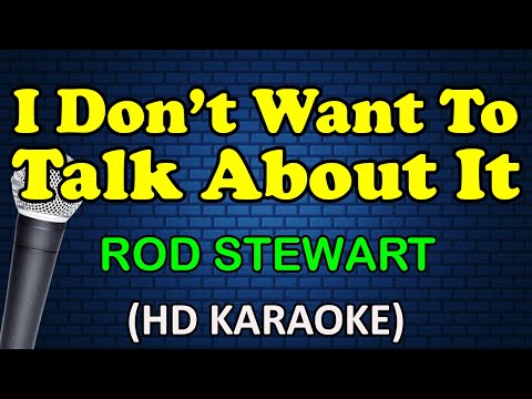 I DON'T WANT TO TALK ABOUT IT - Rod Stewart (HD Karaoke)